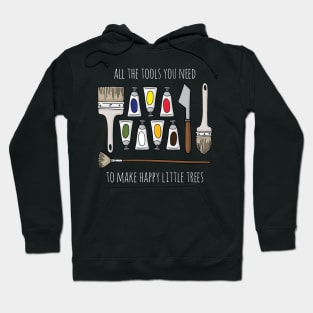 All The Tools You Need To Make Happy Little Trees - White Text Hoodie